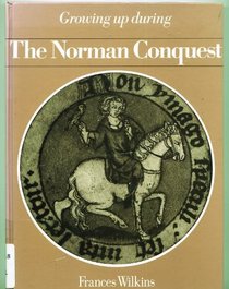 Growing Up During the Norman Conquest (Growing Up)