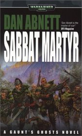 Sabbat Martyr (Gaunt's Ghosts: The Saint, Bk 4) (Warhammer, 40,000: Sabbat World's Crusade)