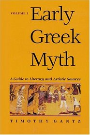Early Greek Myth: A Guide to Literary and Artistic Sources, Volume 1