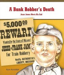 A Bank Robber's Death: Jesse James Meets His End (Rosen Classroom Primary Source)