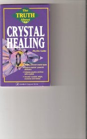 Truth About Crystal Healing (Llewellyn Educational Ser)