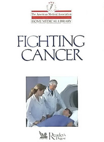 Fighting Cancer (The American Medical Association Home Medical Library)
