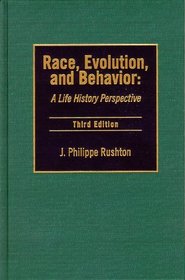 Race, Evolution, and Behavior: A Life History Perspective (3rd Edition)