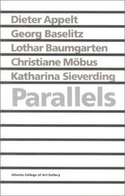 Parallels : Dieter Appelt, Georg Baselitz, Lothar Baumgarten, Christiane Mbus, Katharina Sieverding