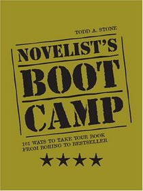 Novelists Boot Camp: 101 Ways to Take Your Book From Boring to Bestseller