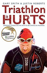 Triathlon - it Hurts: Inspiring Stories on the Path to Becoming an Ironman