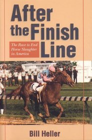 After the Finish Line : The Race to End Horse Slaughter in America