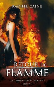 LES GARDIENS DES ELEMENTS T05 : RETOUR DE FLAMME: Retour de flamme (PAN.ROMANS) (French Edition)