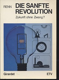 Die sanfte Revolution: Zukunft ohne Zwang? (German Edition)