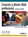 Creacion y diseno Web profesional/ Professional Web Development and Desing: 2008 (Spanish Edition)