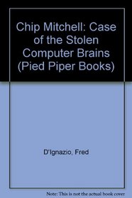 Chip Mitchell: Case of the Stolen Computer Brains (Pied Piper Books)