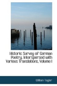 Historic Survey of German Poetry, Interspersed with Various Translations, Volume I