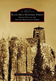 Black Hills National Forest:: Harney Peak and the Historic Fire Lookout Towers (Images of America Series)