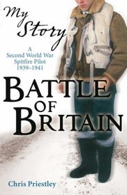 Battle of Britain: A Second World War Spitfire Pilot, 1939-1941 (My Story)