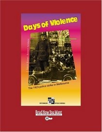 Days of Violence (Volume 1 of 2) (EasyRead Super Large 20pt Edition): The 1923 Police Strike in Melbourne