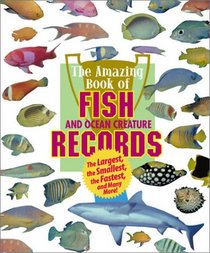 Animal Records - Amazing Book of Fish Records & Other Ocean Creatures (Animal Records)