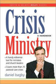 Crisis Ministry: A Handbook (Smyth  Helwys Help! Books)