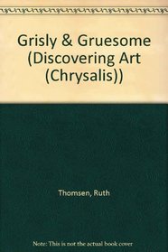 Grisly & Gruesome (Discovering Art)