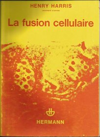 La fusion cellulaire (Actualites scientifiques et industrielles) (French Edition)
