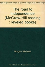 The road to independence (McGraw-Hill reading : leveled books)