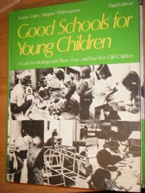Good Schools for Young Children: A Guide for Working With Three-, Four-, and Five-Year-Old Children