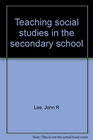 Teaching Social Studies in the Secondary Schools