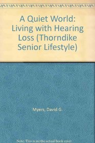 A Quiet World: Living With Hearing Loss (Thorndike Senior Lifestyle)