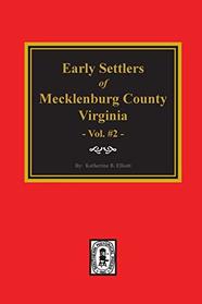 Early Settlers Mecklenburg County Virginia. Vol. 2