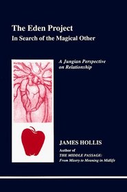 Eden Project: In Search of the Magical Other (Studies in Jungian Psychology By Jungian Analysis, 79)