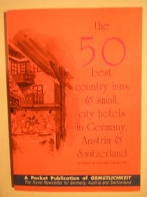The Fifty Best Country Inns and Small City Hotels of Germany Austria and Switzerland