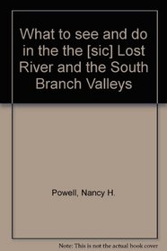 What to see and do in the the [sic] Lost River and the South Branch Valleys