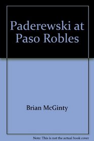 Paderewski at Paso Robles: A Great Pianist's Home Away from Home in California
