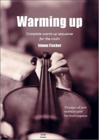 Warming Up: Complete Warm-Up Sequence for the Violin