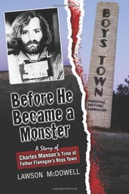 Before He Became a Monster: A Story Charles Manson's Time at Father Flannigan's Boystown
