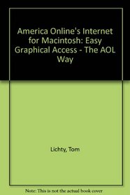 America Online's Internet for Macintosh: Easy, Graphical Access-The Aol Way