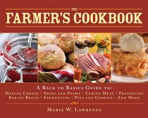 The Farmer's Cookbook: A Back to Basics Guide to Making Cheese, Curing Meat, Preserving Produce, Baking Bread, Fermenting, and More (Back to Basics Guides)