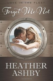 Forget Me Not (Love in the Fleet, Bk 2)