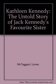 Kathleen Kennedy: The Untold Story of Jack Kennedy's Favourite Sister