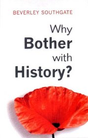 Why Bother with History? Ancient, Modern and Postmodern Motivations