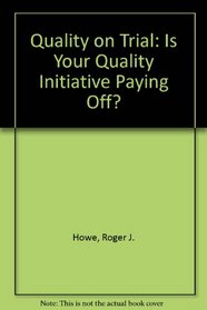 Quality on Trial: Is Your Quality Initiative Paying Off?