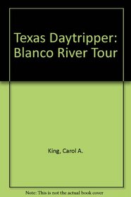 Texas Daytripper:  Blanco River Tour