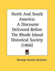 North And South America: A Discourse Delivered Before The Rhode Island Historical Society (1866)