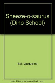 Sneeze-O-Saurus (Dino School)