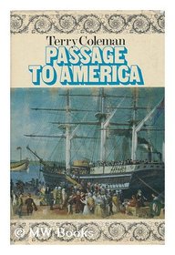 Passage to America: A History of Emigrants from Great Britain and Ireland to America in the Mid-Nineteenth Century