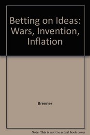 Betting on Ideas: Wars, Inventions, Inflation