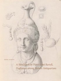 A Sketchbook of Pietro Santi Bartoli: Draftsman Among Roman Antiquarians