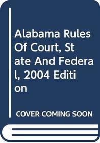Alabama Rules of Court - State and Federal, 2010 Ed. (Vols. I & II, Alabama Court Rules)