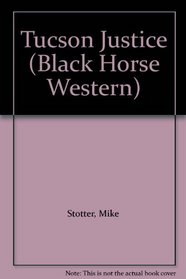 Tucson Justice (Black Horse Western)