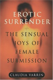 Erotic Surrender: The Sensual Joys of Female Submission