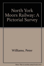 North York Moors Railway: A Pictorial Survey